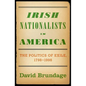 Irish Nationalists in America: The Politics of Exile, 1798-1998 - Hardcover