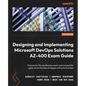 Designing and Implementing Microsoft DevOps Solutions AZ-400 Exam Guide - Second Edition: Prepare for the certification exam and successfully apply Az - Paperback