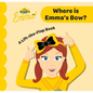 Where Is Emma's Bow?: A-Lift-The-Flap-Book - Board Book