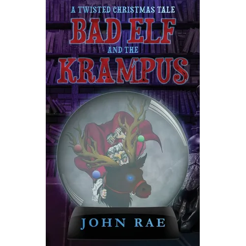 Bad Elf and The Krampus: A Twisted Christmas Tale - Paperback