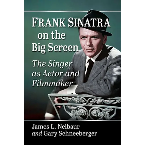 Frank Sinatra on the Big Screen: The Singer as Actor and Filmmaker - Paperback