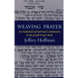 Weaving Prayer: An Analytical and Spiritual Commentary on the Jewish Prayer Book - Hardcover