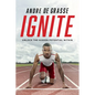 Ignite: Unlock the Hidden Potential Within - Hardcover