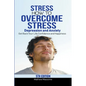 Stress: How to Overcome Stress, Depression and Anxiety - Get Back Your Life, Confidence and Happiness - Paperback