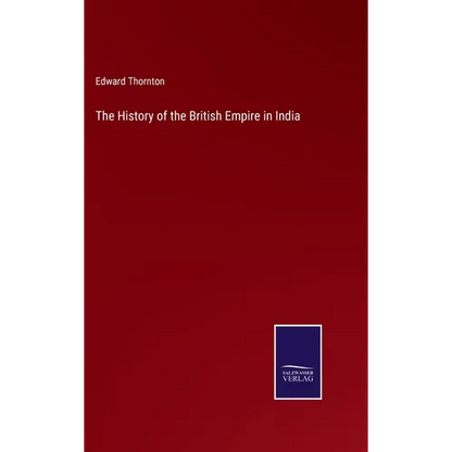 The History of the British Empire in India - Hardcover