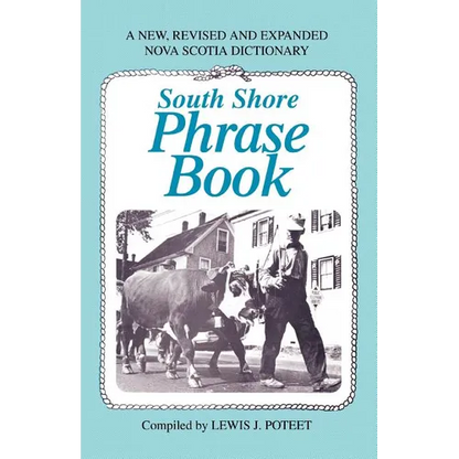 South Shore Phrase Book: A New, Revised and Expanded Nova Scotia Dictionary - Paperback