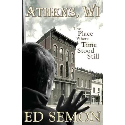 Athens, Wi: The Place Where Time Stood Still - Paperback
