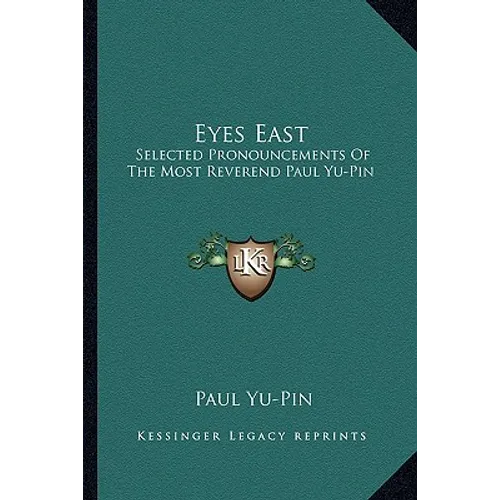 Eyes East: Selected Pronouncements of the Most Reverend Paul Yu-Pin - Paperback
