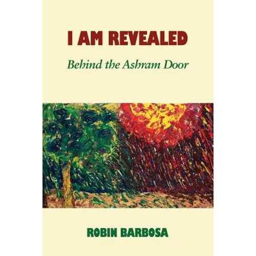 I Am Revealed: Behind the Ashram Door - Paperback