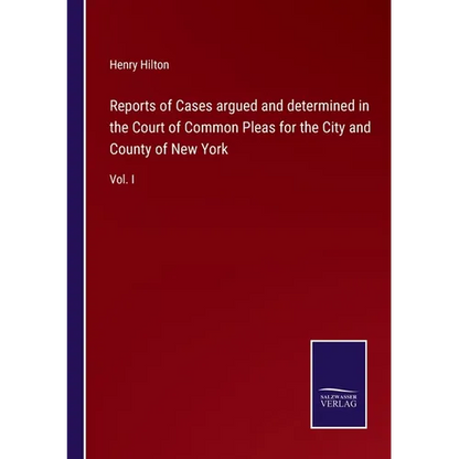 Reports of Cases argued and determined in the Court of Common Pleas for the City and County of New York: Vol. I - Paperback