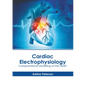 Cardiac Electrophysiology: Computational Modeling of the Heart - Hardcover