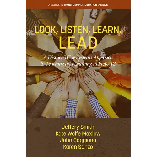 Look, Listen, Learn, LEAD: A District-Wide Systems Approach to Teaching and Learning in PreK-12 - Hardcover