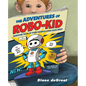 The Adventures of Robo-Kid - Hardcover