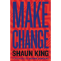Make Change: How to Fight Injustice, Dismantle Systemic Oppression, and Own Our Future - Hardcover