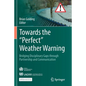 Towards the "Perfect" Weather Warning: Bridging Disciplinary Gaps Through Partnership and Communication - Paperback