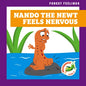 Nando the Newt Feels Nervous - Library Binding