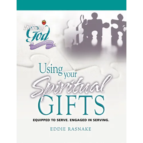 Using Your Spiritual Gifts: Equipped to Serve. Engaged in Serving. - Paperback