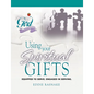 Using Your Spiritual Gifts: Equipped to Serve. Engaged in Serving. - Paperback