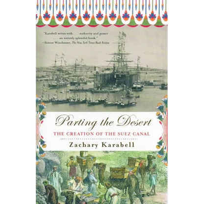Parting the Desert: The Creation of the Suez Canal - Paperback
