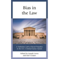 Bias in the Law: A Definitive Look at Racial Prejudice in the U.S. Criminal Justice System - Paperback