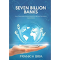 Seven Billion Banks - Hardcover