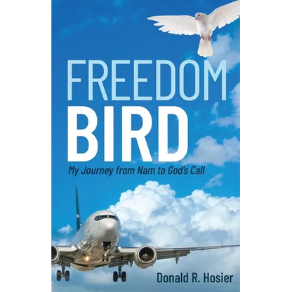 Freedom Bird: My Journey from Nam to God's Call - Paperback
