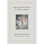 Early Christianity in North Africa - Hardcover