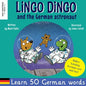 Lingo Dingo and the German astronaut: Heartwarming and fun English German kids book to learn German for kids (learning German for children; bilingual - Paperback