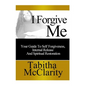 I Forgive Me: Your Guide To Self Forgiveness, Internal Release and Spiritual Restoration - Paperback