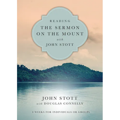 Reading the Sermon on the Mount with John Stott: 8 Weeks for Individuals or Groups - Paperback
