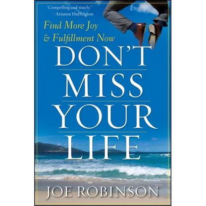 Don't Miss Your Life: Find More Joy and Fulfillment Now - Hardcover