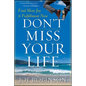 Don't Miss Your Life: Find More Joy and Fulfillment Now - Hardcover