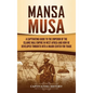 Mansa Musa: A Captivating Guide to the Emperor of the Islamic Mali Empire in West Africa and How He Developed Timbuktu into a Major Center for Trade - Hardcover