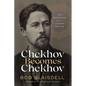 Chekhov Becomes Chekhov: The Emergence of a Literary Genius - Hardcover