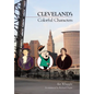 Cleveland's Colorful Characters - Hardcover