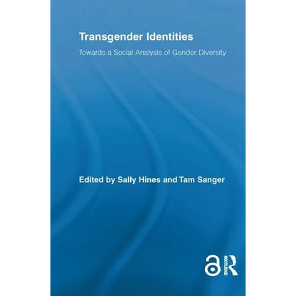 Transgender Identities: Towards a Social Analysis of Gender Diversity - Paperback