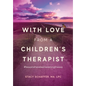 With Love from a Children's Therapist: #lessonsihavelearnedalongtheway - Hardcover