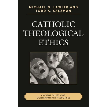 Catholic Theological Ethics: Ancient Questions, Contemporary Responses - Paperback