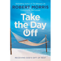 Take the Day Off: Receiving God's Gift of Rest - Hardcover