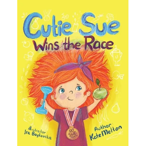 Cutie Sue Wins the Race: Children's Book on Sports, Self-Discipline and Healthy Lifestyle - Hardcover