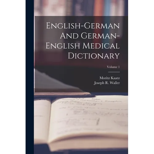 English-german And German-english Medical Dictionary; Volume 1 - Paperback