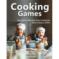 Cooking Games: Top 35 Fun Recipes Kids Cookbook New Culinary Skills! - Paperback
