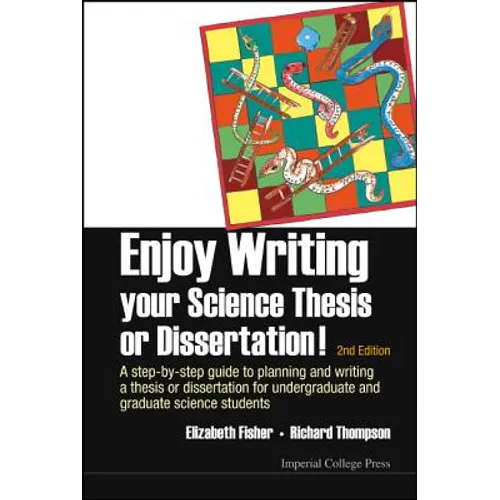 Enjoy Writing Your Science Thesis or Dissertation!: A Step-By-Step Guide to Planning and Writing a Thesis or Dissertation for Undergraduate and Gradua - Paperback