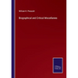 Biographical and Critical Miscellanies - Paperback