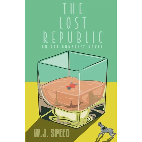 The Lost Republic: An Ace Gonzalez Novel - Paperback