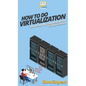 How To Do Virtualization: Your Step By Step Guide To Virtualization - Hardcover