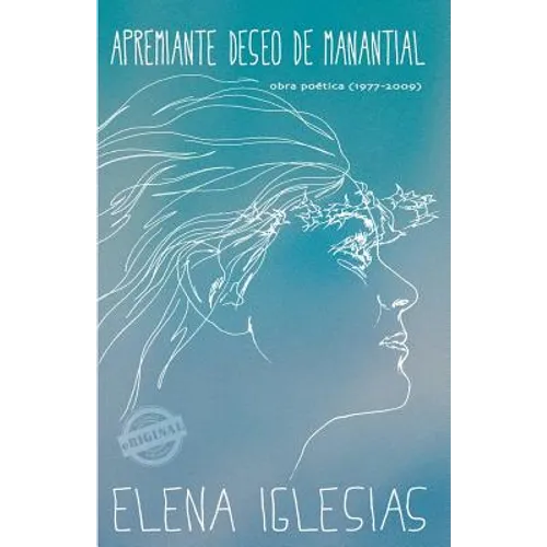 Apremiante deseo de manantial: Obra poética (1977 - 2009) - Paperback