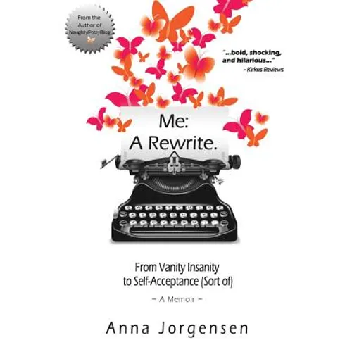 Me: A Rewrite: From Vanity Insanity to Self-Acceptance (Sort of) - Paperback