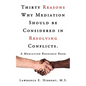 Thirty Reasons Why Mediation Should Be Considered in Resolving Conflicts.: A Mediation Resource Book - Paperback