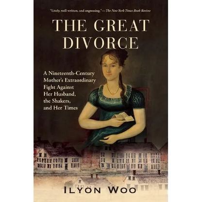 The Great Divorce: A Nineteenth-Century Mother's Extraordinary Fight Against Her Husband, the Shakers, and Her Times - Paperback